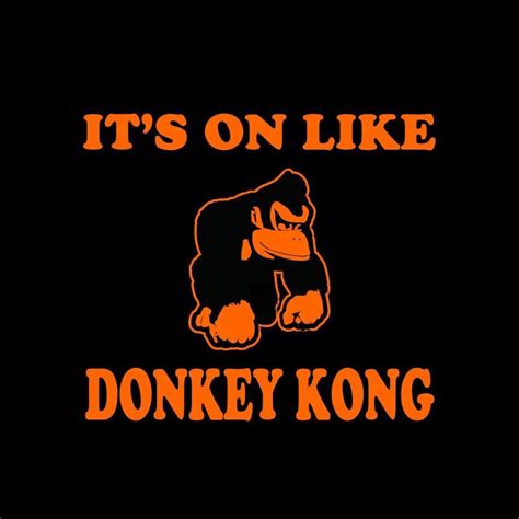 Its On Like Donkey Kong T Shirt Funny T Shirt By Foultshirts