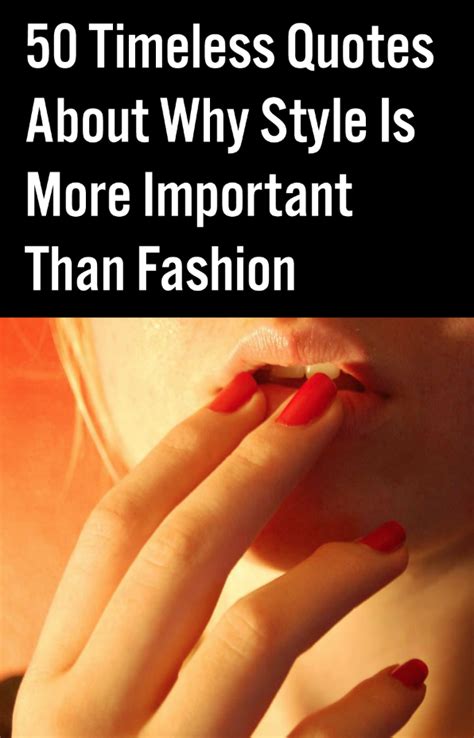 50 Timeless Quotes About Why Style Is More Important Than Fashion