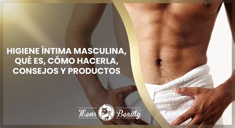 Higiene ÍNTIMA Masculina 27 Consejos y Productos