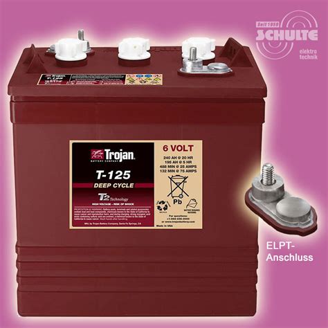 Trojan T 125 6v 240ah Mit Elpt Anschluss Schulte Akku Shop