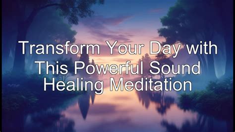 Transform Your Day with This Powerful Sound Healing Meditation