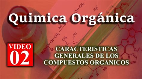 Características Generales De Los Compuestos Orgánicos Química