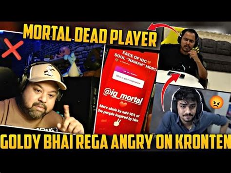 Goldy Bhai Rega Angry On Kronten Trolling Mortal Dead Player Ghatak