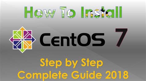 How To Install Centos 7 Linux Step By Step 2018 Guide
