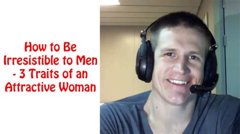 How To Be Irresistible To Men Traits Of A HIGHLY Attractive Woman YouTube