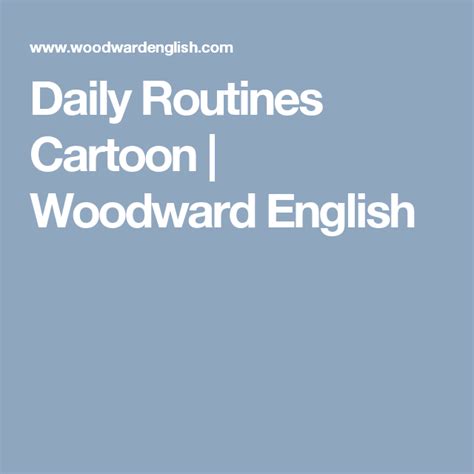 Daily Routines Cartoon Woodward English Daily Routine Woodward