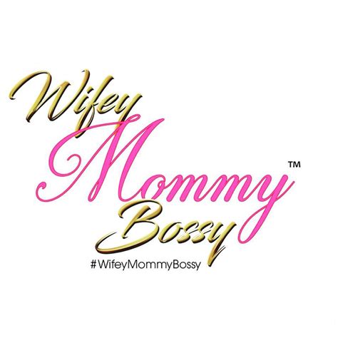 Wifey Mommy Bossy