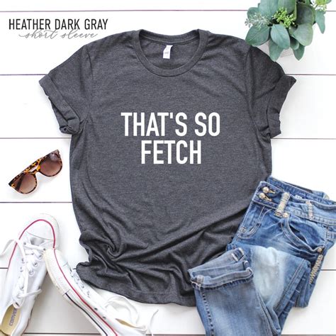 so fetch shirt mean girls shirt that is so fetch funny etsy