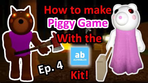 How To Make A Piggy Game Using The Alvinblox Kit Cutscenes Ep 4