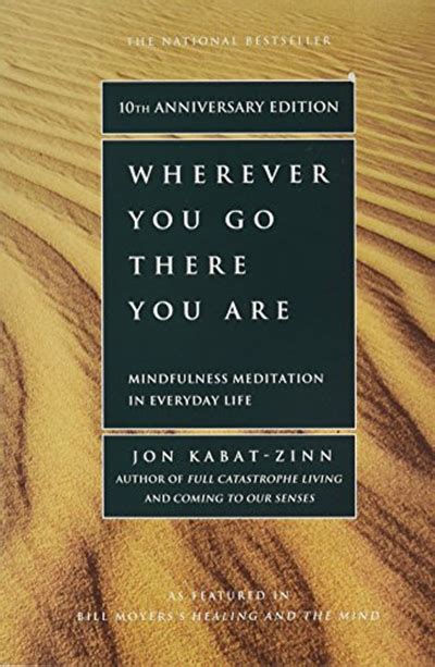 2005 Wherever You Go There You Are Mindfulness Meditation In Everyday Life By Jon Kabat Zinn