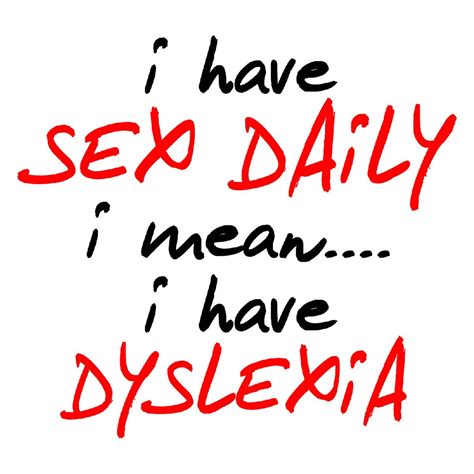 I Have Sex Daily I Mean I Have Dyslexia Funny Trendy Graphic Etsy