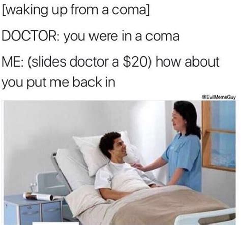 Waking Up From A Coma Funny Pictures Memes Funny Memes