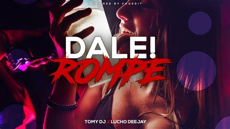 dale rompe remix lucho dee jay ft tomy dj youtube music