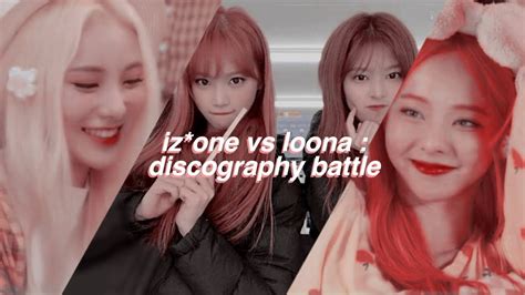Izone Vs Loona Discography Battle Youtube