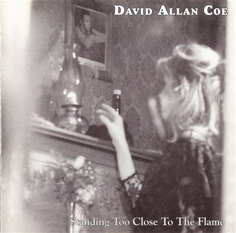 David Allan Coe Standing Too Close To The Flame Cd Album Discogs