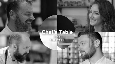 Chefs Table Part 6 Food Or Sex Youtube
