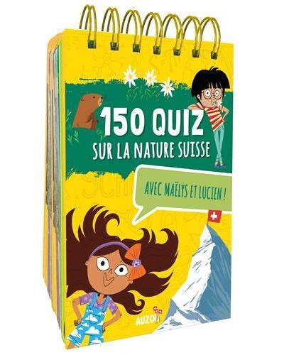 150 Quizz Sur La Nature Suisse Avec Maelys Et Lucien Broché