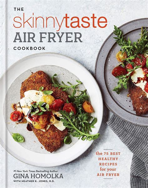 The Skinnytaste Air Fryer Cookbook The 75 Best Healthy Recipes For