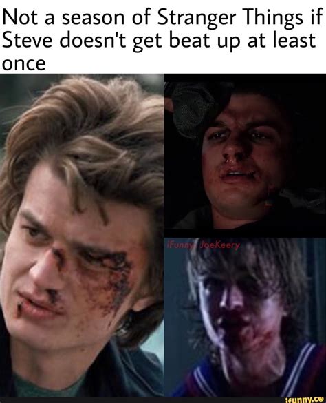 Not A Season Of Stranger Things If Steve Doesnt Get Beat Up At Least