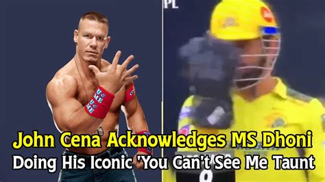 John Cena Acknowledges MS Dhoni Doing His Iconic You Can T See Me Taunt YouTube