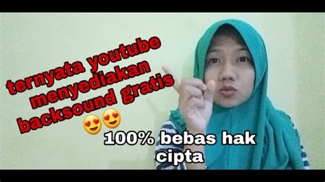 Cara mendapatkan backsound gratis yang di sediakan youtube ...