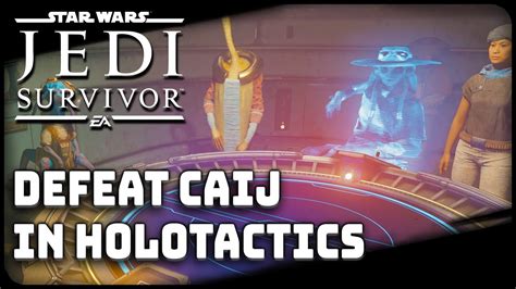 Easily Beat Caij In Holotactics Star Wars Jedi Survivor Youtube