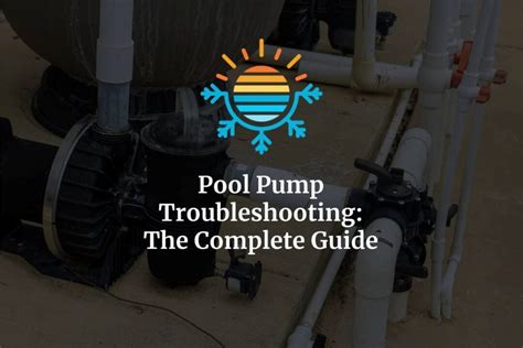 Mastering Pool Pump Troubleshooting A Comprehensive Guide