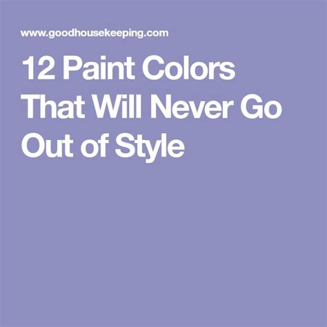 Paint Colors That Will Never Go Out Of Style Paint Colors Timeless Paint Colors Color