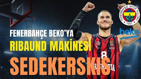 Fenerbahçe Beko ya Litvanyalı Uzun İddiası Tadas Sedekerskis YouTube