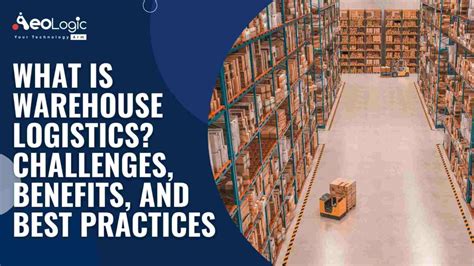 What Is Warehouse Logistics Challenges Benefits And Best Practices