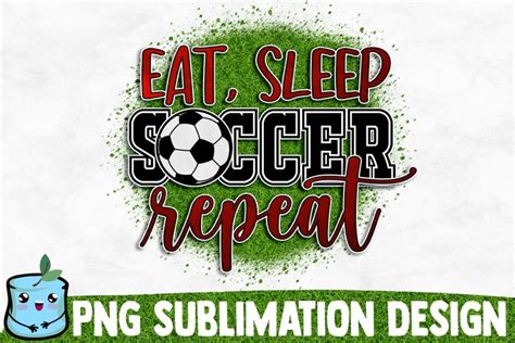 Eat Sleep Soccer Repeat Soccer Sublimation Design