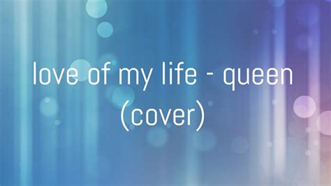 Love Of My Life Queen Cover Karaoke Youtube