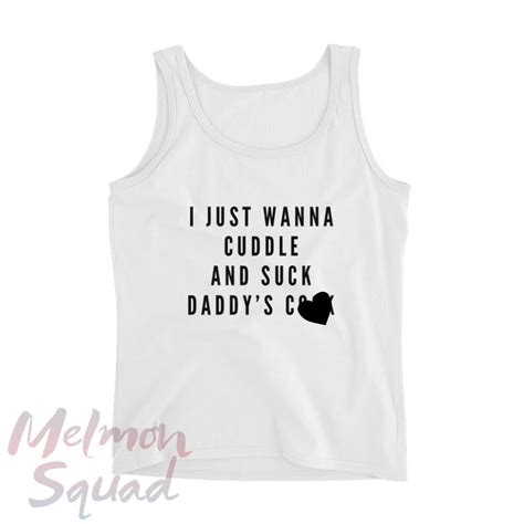I Just Wanna Cuddle And Suck Daddys Cck Tank Top Ddlg Etsy