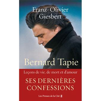 Bernard Tapie Le Ons De Vie De Mort Et D Amour Franz Olivier