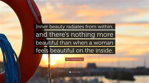 Erin Heatherton Quote Inner Beauty Radiates From Within And Theres