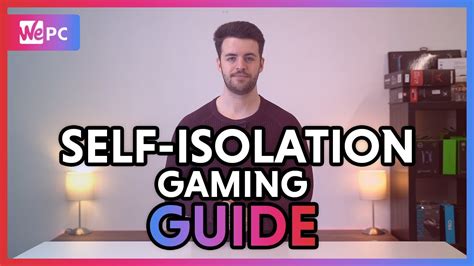 the ultimate guide to self isolation gaming youtube