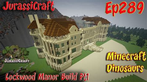 Lockwood Manor Build Pt1 Jurassicraft Ep289 Youtube