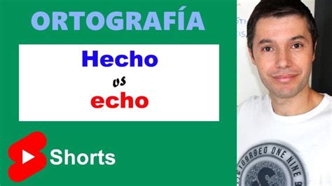 Hecho O Echo De Hacer Aprende A Escribir Correctamente En Español Actualizado Mayo 2024