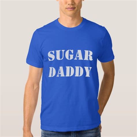 Sugar Daddy T Shirt T Shirt Zazzle