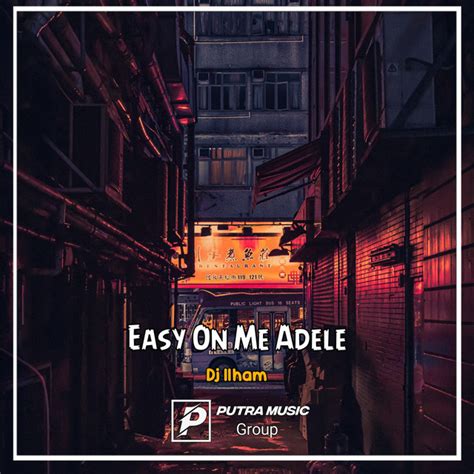 Easy On Me Adele Remix Single By Ilham Ofcl Spotify