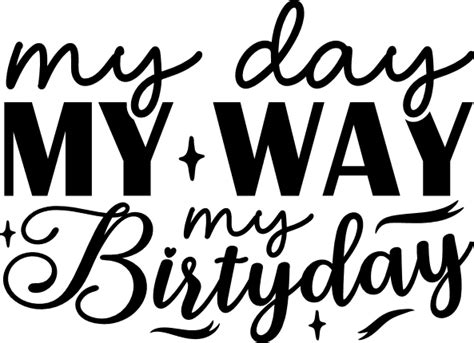 My Day My Way My Birthday Birthday Shirt Free Svg File For Members