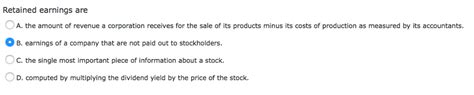 Solved: Retained Earnings Are A. The Amount Of Revenue A C... | Chegg.com
