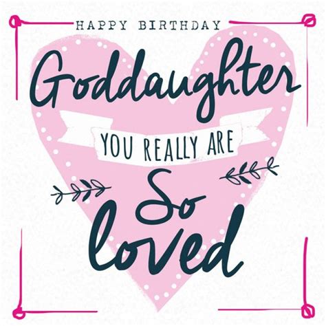 Birthday Card Happy Birthday Goddaughter You Really Are So Loved Beautiful Birthday Wishes