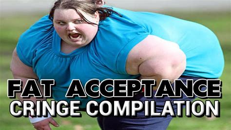 Fat Acceptance Cringe Compilation Youtube