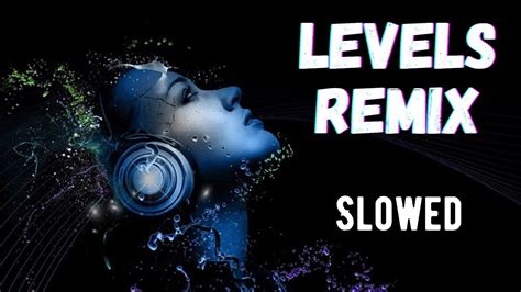 Avicii Levels Skrillex Remix Slowed Youtube