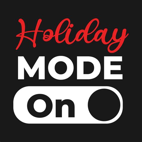 Holiday Mode On Holiday Season T Shirt Teepublic