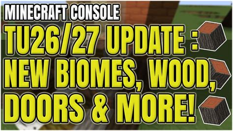 Minecraft Xbox 360 And Ps3 Tu26 Tu27 New Biomes Confirmed New