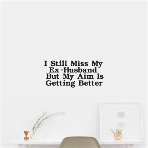 Still Miss My Ex Husband But My Aim Is Getting Better Sign Car Decal