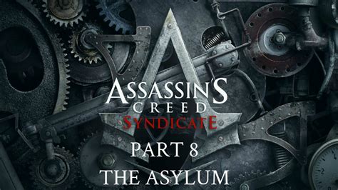 Assassin S Creed Syndicate Part 8 The Asylum YouTube