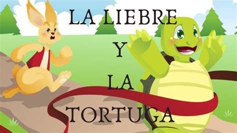 La Fábula De La Liebre Y La Tortuga Youtube